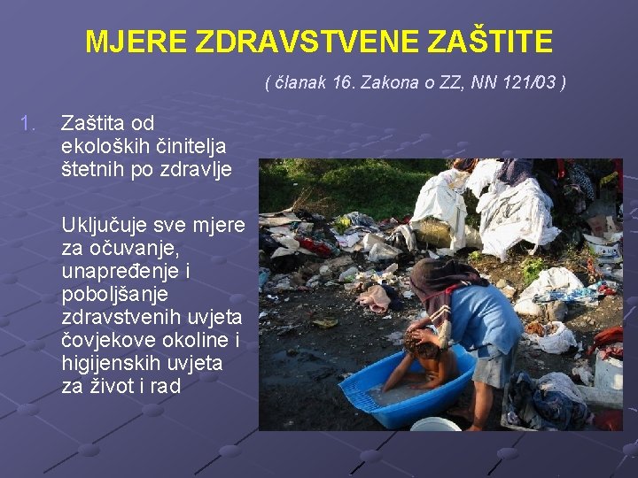 MJERE ZDRAVSTVENE ZAŠTITE ( članak 16. Zakona o ZZ, NN 121/03 ) 1. Zaštita