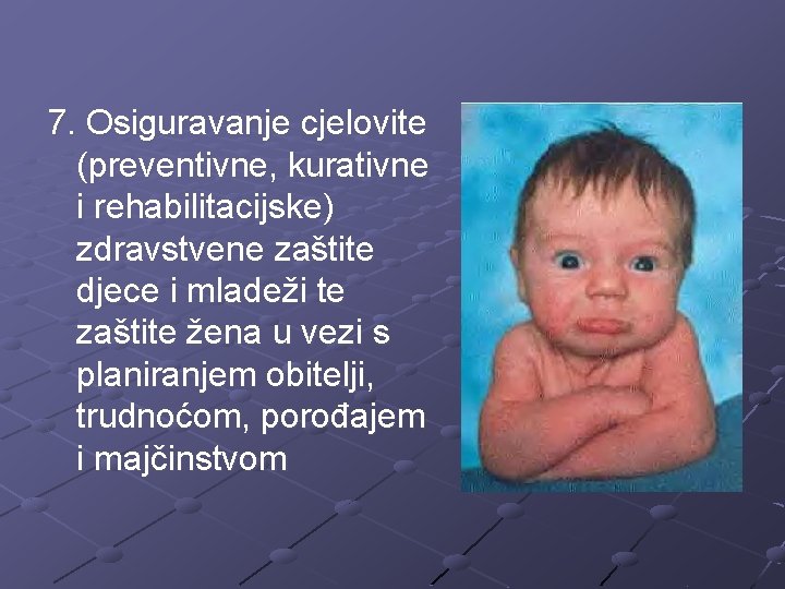 7. Osiguravanje cjelovite (preventivne, kurativne i rehabilitacijske) zdravstvene zaštite djece i mladeži te zaštite