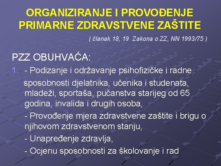 ORGANIZIRANJE I PROVOĐENJE PRIMARNE ZDRAVSTVENE ZAŠTITE ( članak 18, 19 Zakona o ZZ, NN