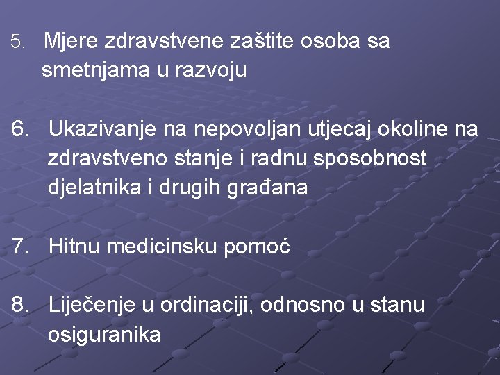 5. Mjere zdravstvene zaštite osoba sa smetnjama u razvoju 6. Ukazivanje na nepovoljan utjecaj