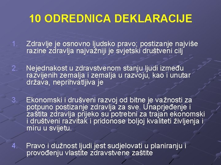 10 ODREDNICA DEKLARACIJE 1. Zdravlje je osnovno ljudsko pravo; postizanje najviše razine zdravlja najvažniji