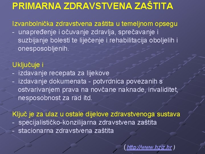 PRIMARNA ZDRAVSTVENA ZAŠTITA Izvanbolnička zdravstvena zaštita u temeljnom opsegu - unapređenje i očuvanje zdravlja,