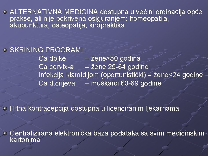 ALTERNATIVNA MEDICINA dostupna u većini ordinacija opće prakse, ali nije pokrivena osiguranjem: homeopatija, akupunktura,