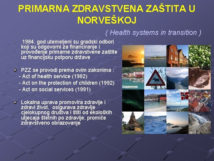 PRIMARNA ZDRAVSTVENA ZAŠTITA U NORVEŠKOJ ( Health systems in transition ) 1984. god utemeljeni