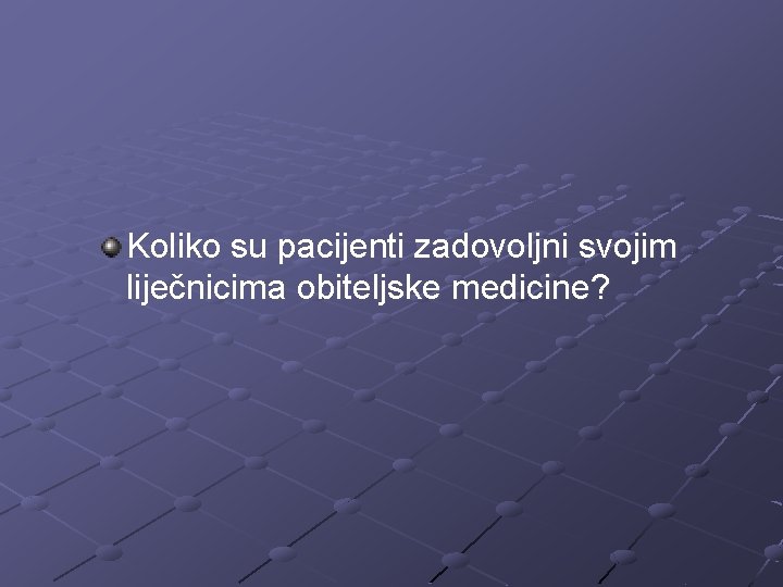 Koliko su pacijenti zadovoljni svojim liječnicima obiteljske medicine? 