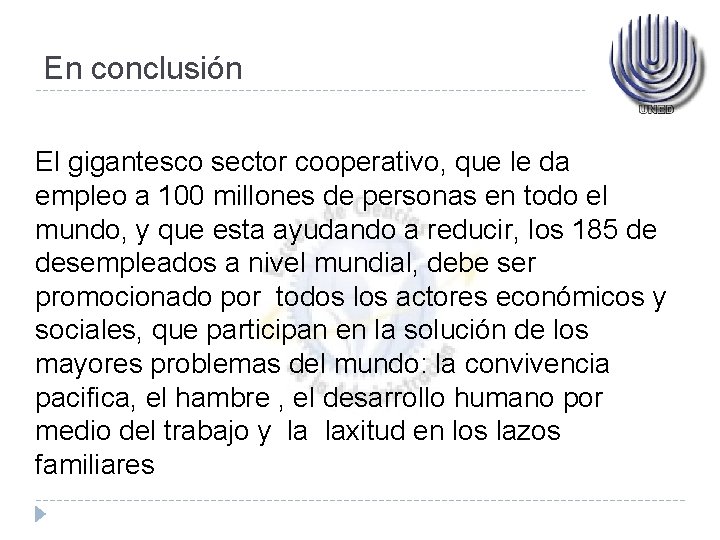 En conclusión El gigantesco sector cooperativo, que le da empleo a 100 millones de En conclusión El gigantesco sector cooperativo, que le da empleo a 100 millones de