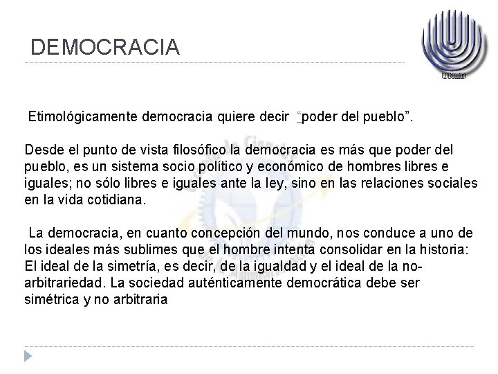 DEMOCRACIA Etimológicamente democracia quiere decir “poder del pueblo”. Desde el punto de vista filosófico DEMOCRACIA Etimológicamente democracia quiere decir “poder del pueblo”. Desde el punto de vista filosófico