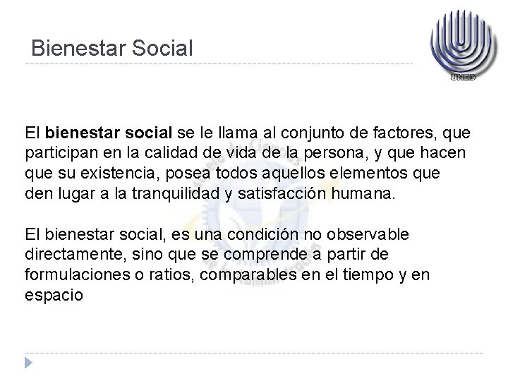 Bienestar Social El bienestar social se le llama al conjunto de factores, que participan