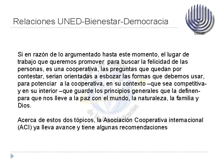 Relaciones UNED-Bienestar-Democracia Si en razón de lo argumentado hasta este momento, el lugar de Relaciones UNED-Bienestar-Democracia Si en razón de lo argumentado hasta este momento, el lugar de