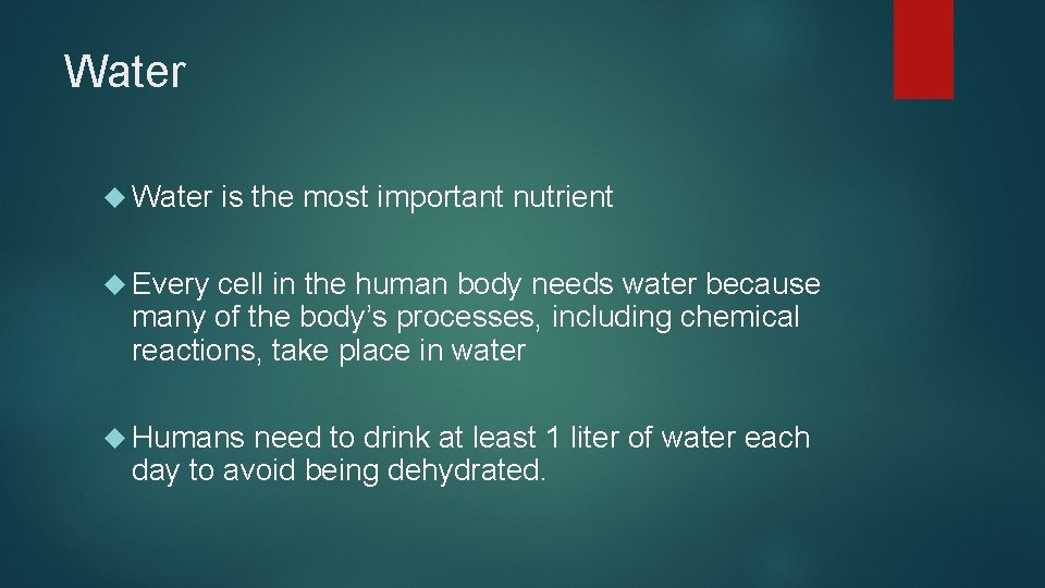 Water is the most important nutrient Every cell in the human body needs water