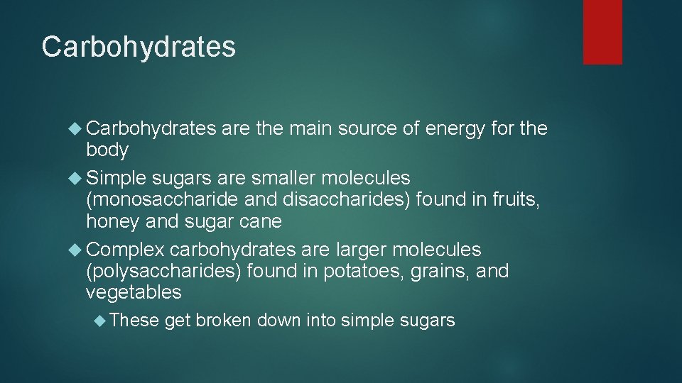 Carbohydrates are the main source of energy for the body Simple sugars are smaller