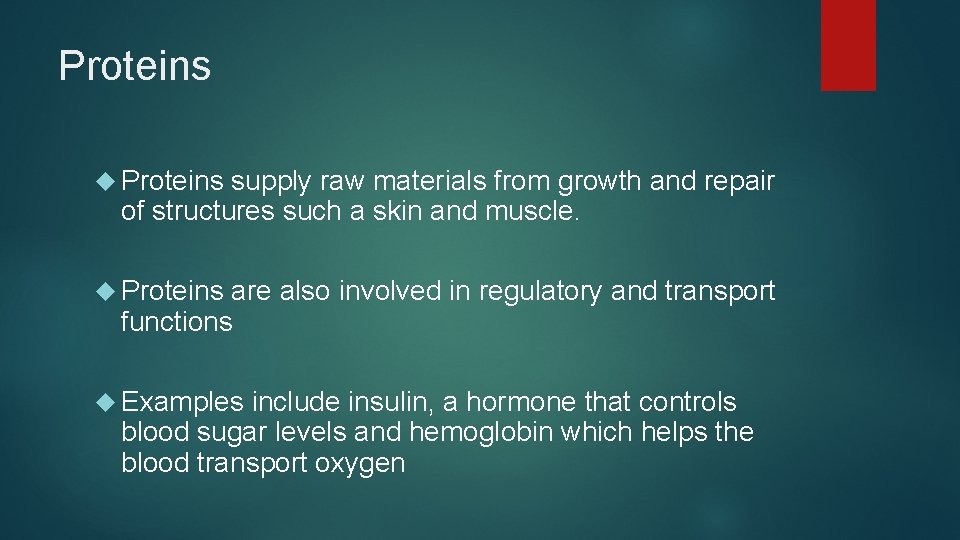 Proteins supply raw materials from growth and repair of structures such a skin and