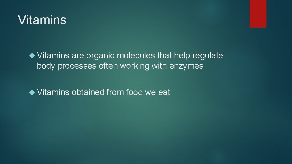 Vitamins are organic molecules that help regulate body processes often working with enzymes Vitamins