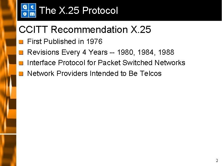 The X. 25 Protocol CCITT Recommendation X. 25 First Published in 1976 Revisions Every
