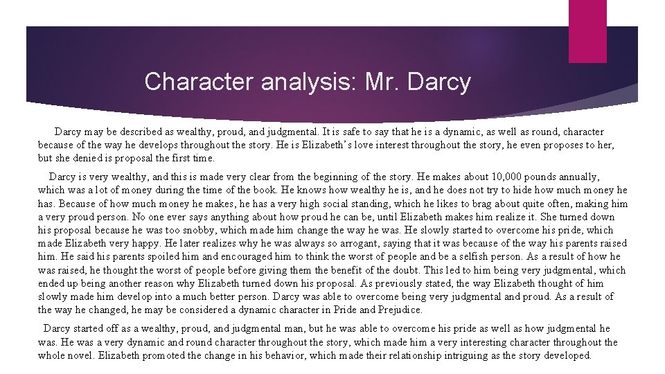 Character analysis: Mr. Darcy may be described as wealthy, proud, and judgmental. It is