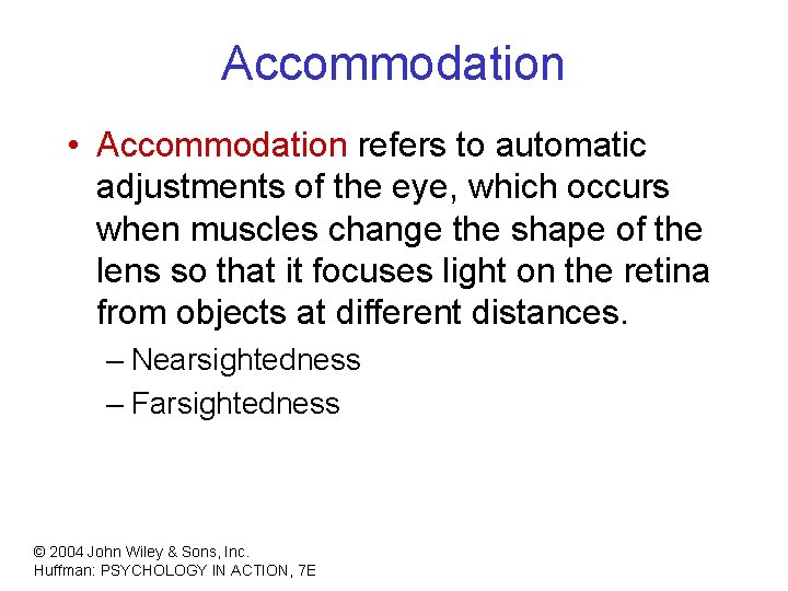 Accommodation • Accommodation refers to automatic adjustments of the eye, which occurs when muscles