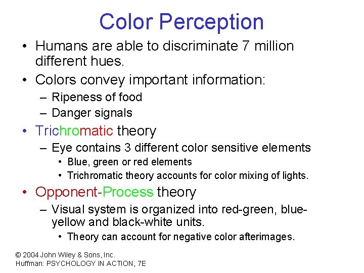 Color Perception • Humans are able to discriminate 7 million different hues. • Colors