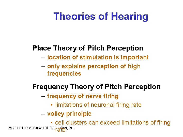 Theories of Hearing Place Theory of Pitch Perception – location of stimulation is important