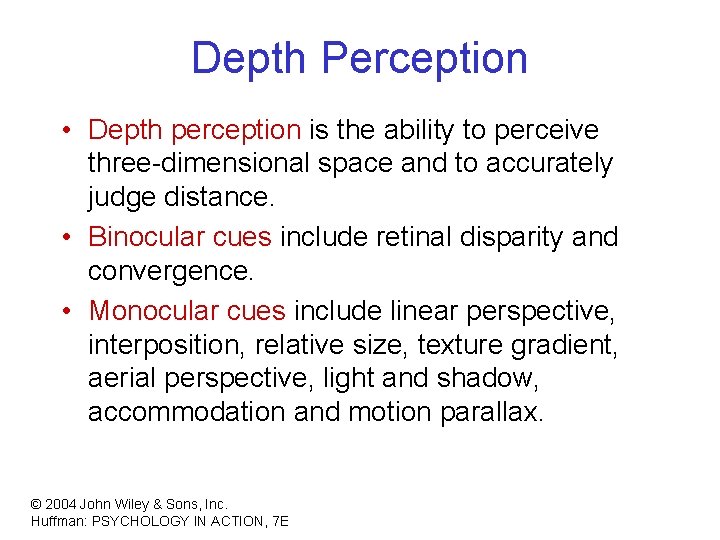Depth Perception • Depth perception is the ability to perceive three-dimensional space and to