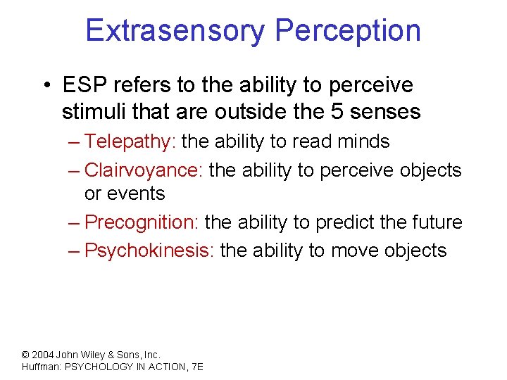 Extrasensory Perception • ESP refers to the ability to perceive stimuli that are outside