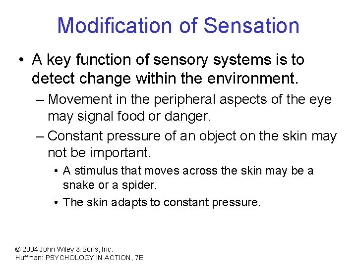 Modification of Sensation • A key function of sensory systems is to detect change