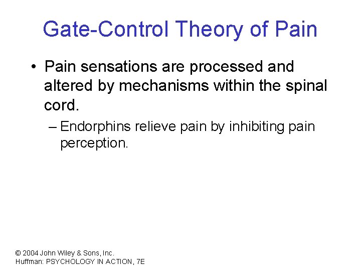 Gate-Control Theory of Pain • Pain sensations are processed and altered by mechanisms within