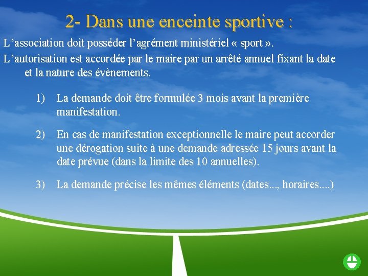 2 - Dans une enceinte sportive : L’association doit posséder l’agrément ministériel « sport