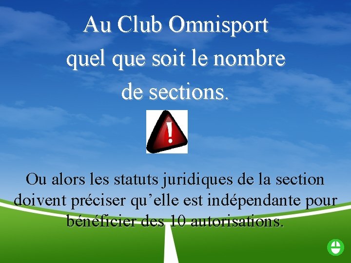 Au Club Omnisport quel que soit le nombre de sections. Ou alors les statuts