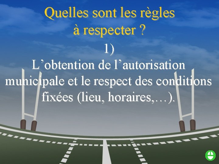 Quelles sont les règles à respecter ? 1) L’obtention de l’autorisation municipale et le