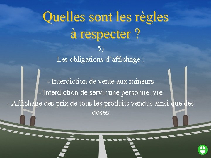 Quelles sont les règles à respecter ? 5) Les obligations d’affichage : - Interdiction