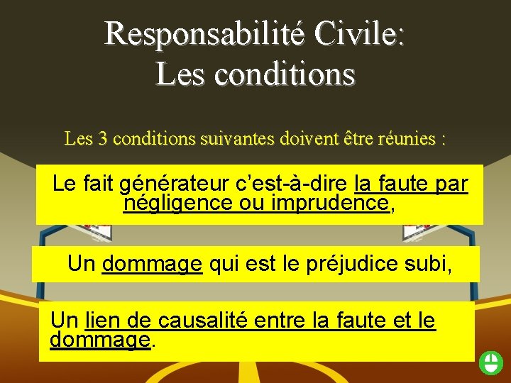 Responsabilité Civile: Les conditions Les 3 conditions suivantes doivent être réunies : Le fait