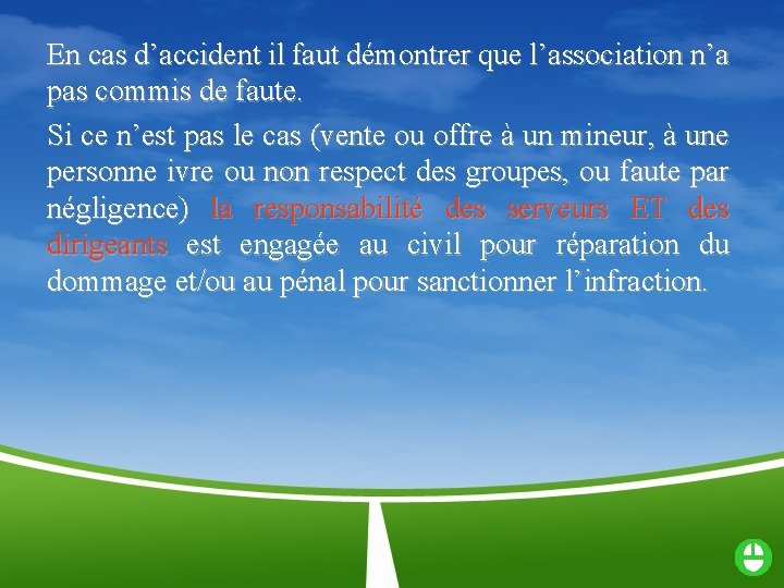 En cas d’accident il faut démontrer que l’association n’a pas commis de faute. Si