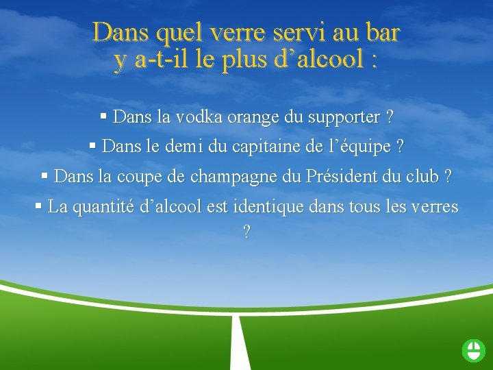 Dans quel verre servi au bar y a-t-il le plus d’alcool : § Dans