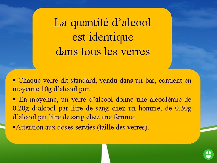 La quantité d’alcool est identique dans tous les verres § Chaque verre dit standard,