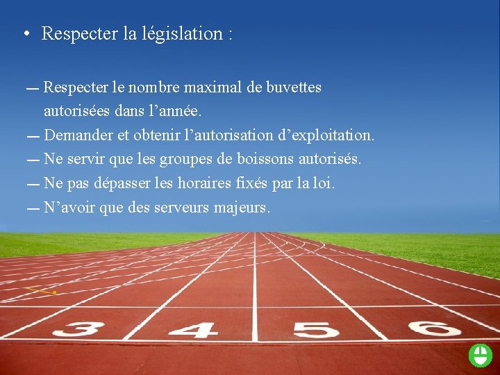  • Respecter la législation : — Respecter le nombre maximal de buvettes autorisées