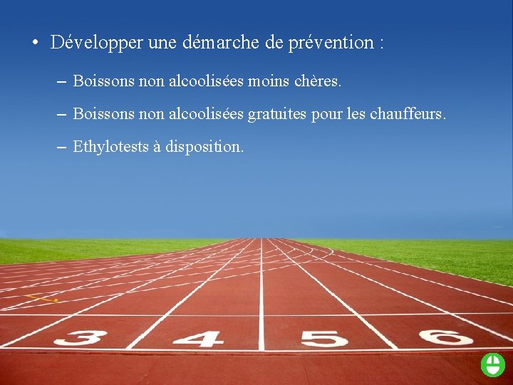  • Développer une démarche de prévention : – Boissons non alcoolisées moins chères.