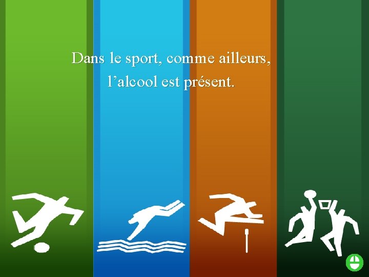 Dans le sport, comme ailleurs, l’alcool est présent. 