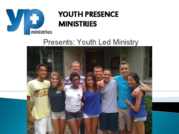 YOUTH PRESENCE MINISTRIES Presents: Youth Led Ministry 