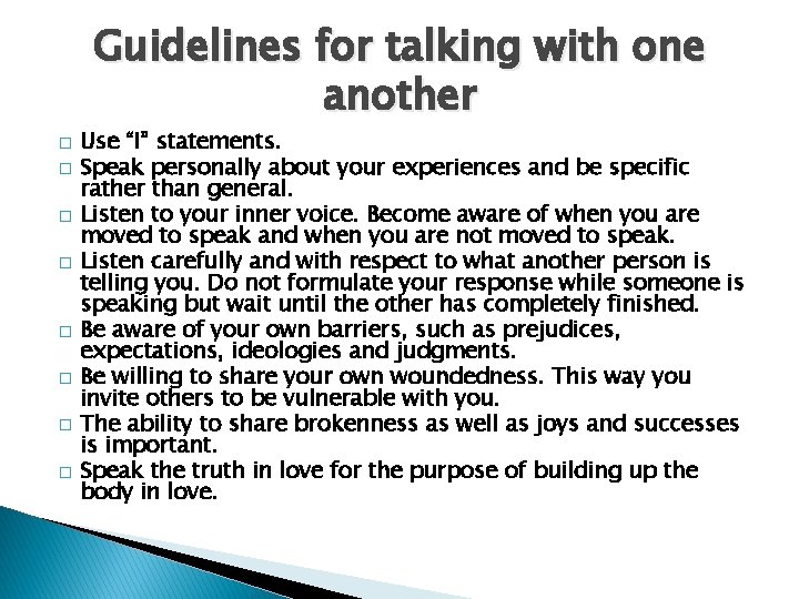 Guidelines for talking with one another � � � � Use “I” statements. Speak