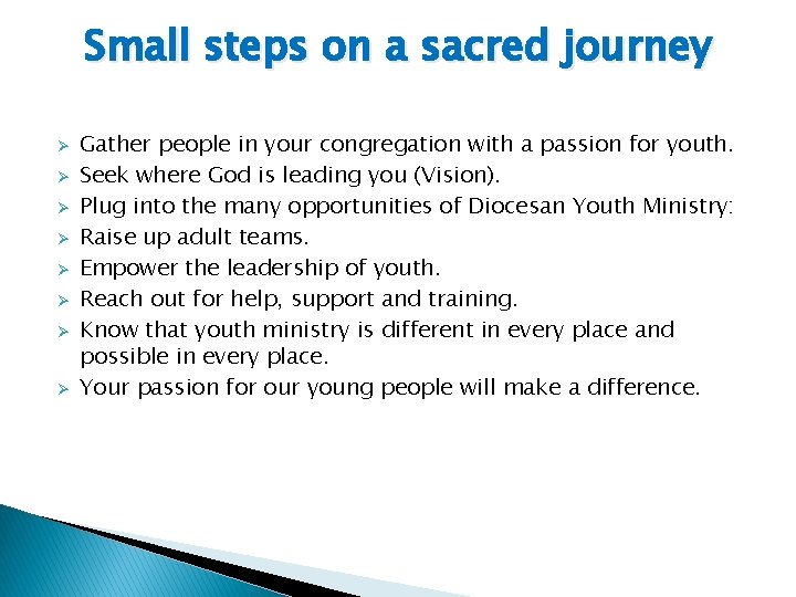 Small steps on a sacred journey Ø Ø Ø Ø Gather people in your