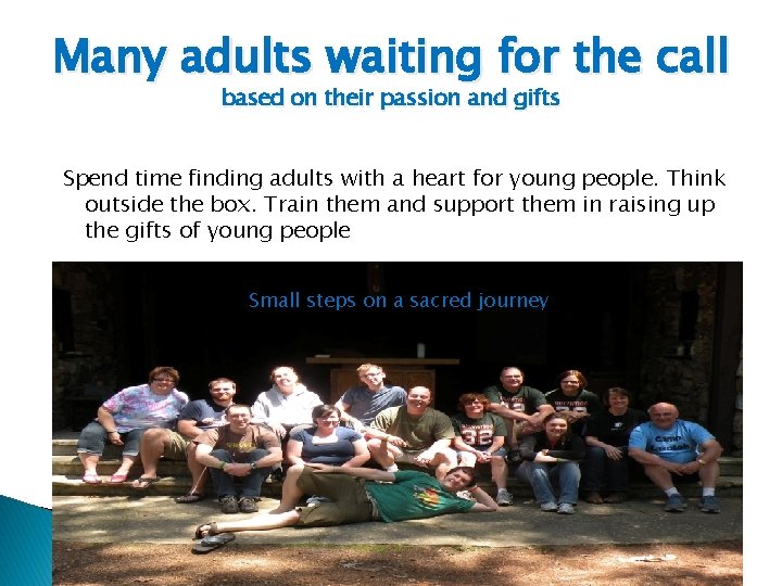 Many adults waiting for the call based on their passion and gifts Spend time