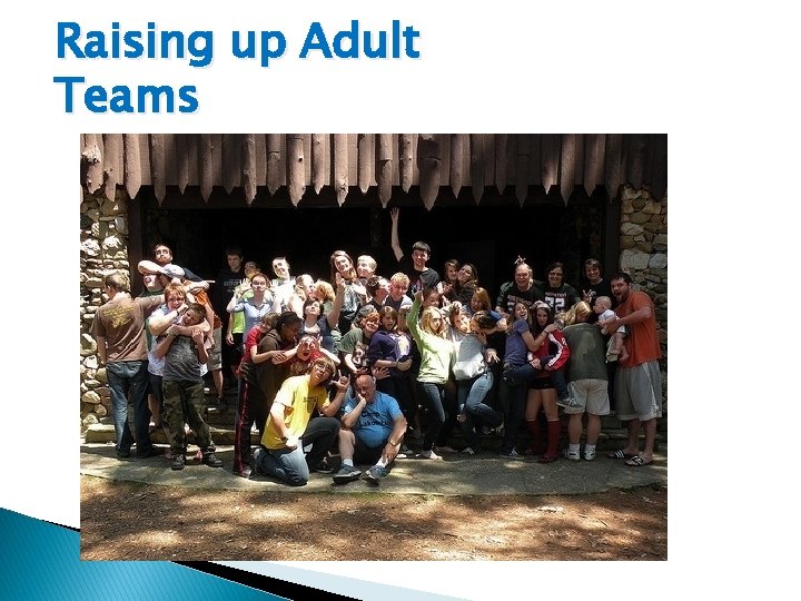 Raising up Adult Teams 