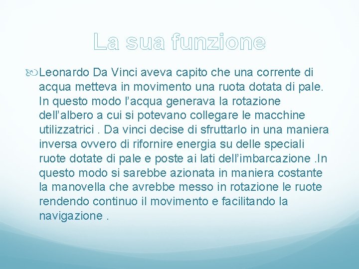 La sua funzione Leonardo Da Vinci aveva capito che una corrente di acqua metteva