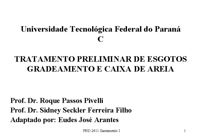 Universidade Tecnológica Federal do Paraná C TRATAMENTO PRELIMINAR DE ESGOTOS GRADEAMENTO E CAIXA DE