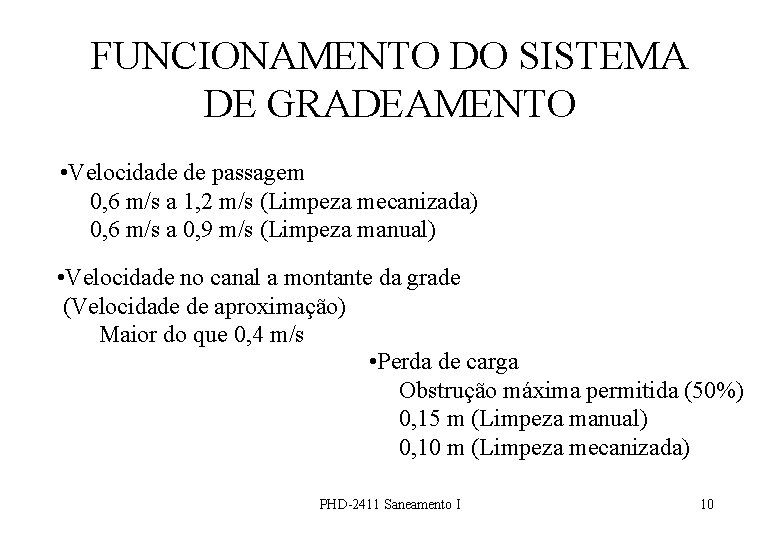 FUNCIONAMENTO DO SISTEMA DE GRADEAMENTO • Velocidade de passagem 0, 6 m/s a 1,