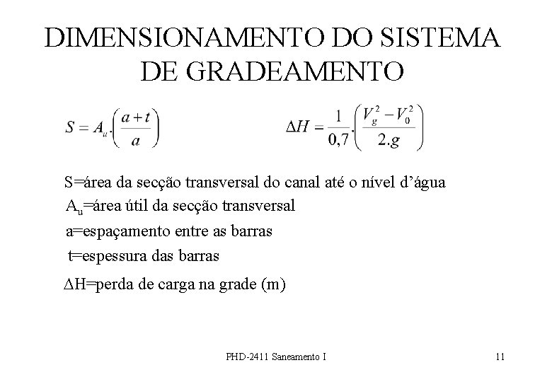 DIMENSIONAMENTO DO SISTEMA DE GRADEAMENTO S=área da secção transversal do canal até o nível