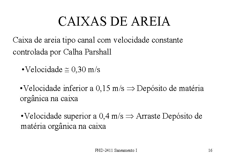 CAIXAS DE AREIA Caixa de areia tipo canal com velocidade constante controlada por Calha