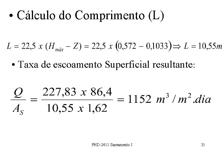  • Cálculo do Comprimento (L) • Taxa de escoamento Superficial resultante: PHD-2411 Saneamento