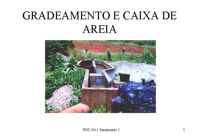 GRADEAMENTO E CAIXA DE AREIA PHD-2411 Saneamento I 5 