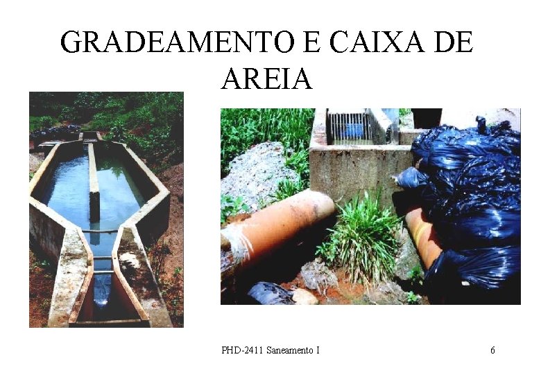 GRADEAMENTO E CAIXA DE AREIA PHD-2411 Saneamento I 6 